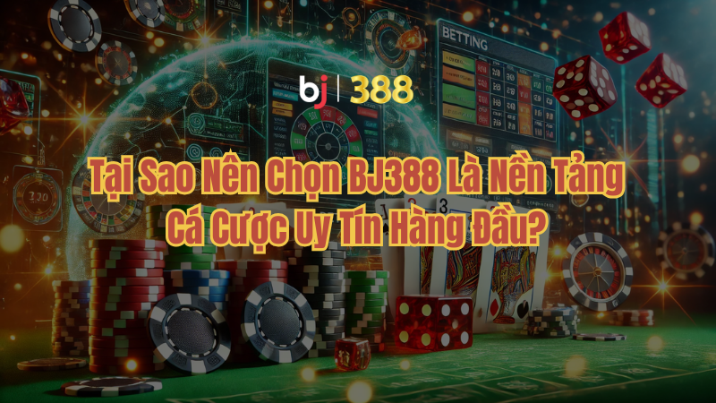 Nền tảng cá cược uy tín BJ388